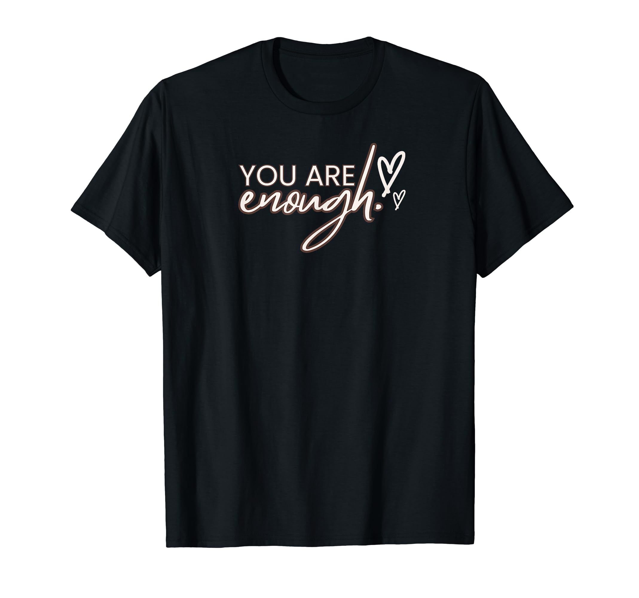 You Are Enough T-Shirt - Streetwear Style for Adults - T-Shirt, Sweatshirt, Hoodie