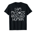 I Am My Dogs Rescued Human Dogs Emotional T-Shirt - Graphic Print Unisex - T-Shirt, Sweatshirt, Hoodie