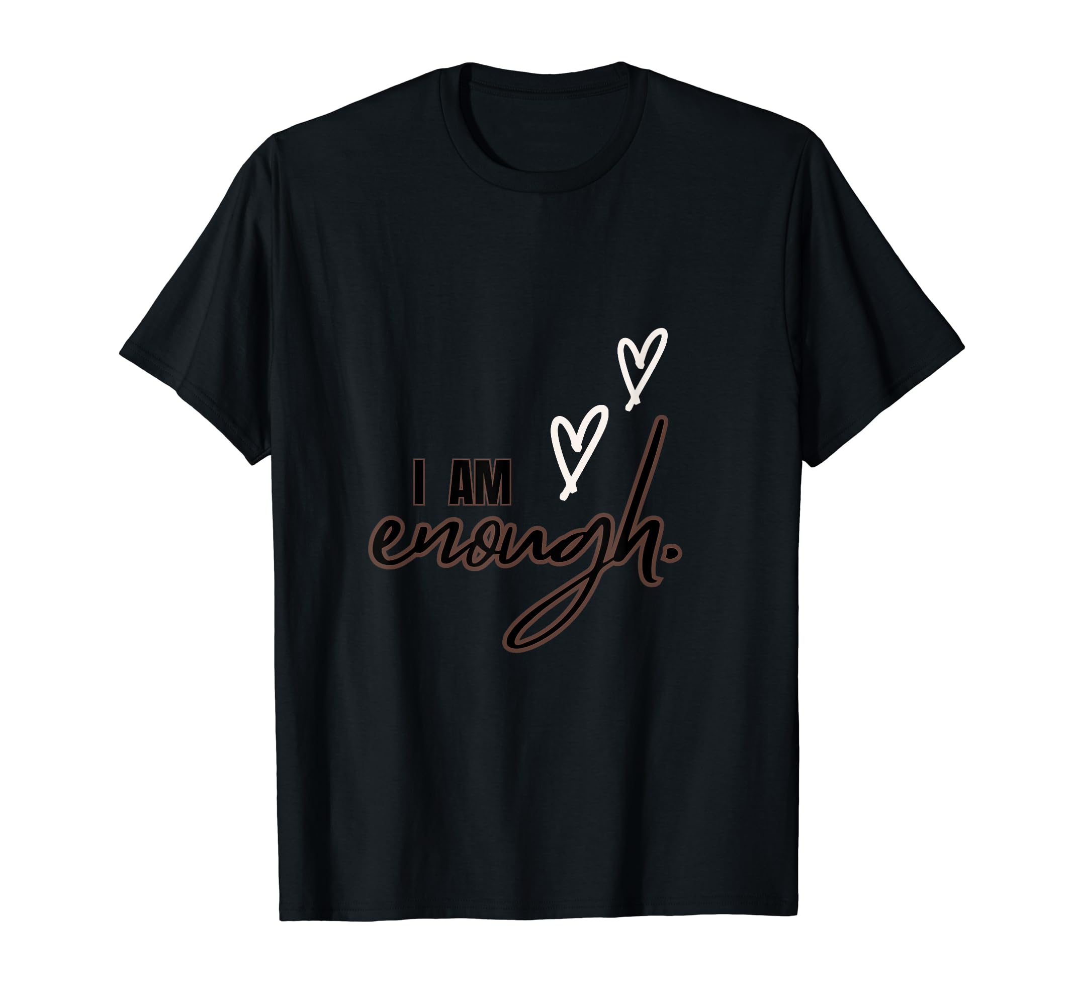 You Are Enough T-Shirt - Minimalist Print Men Women - T-Shirt, Sweatshirt, Hoodie