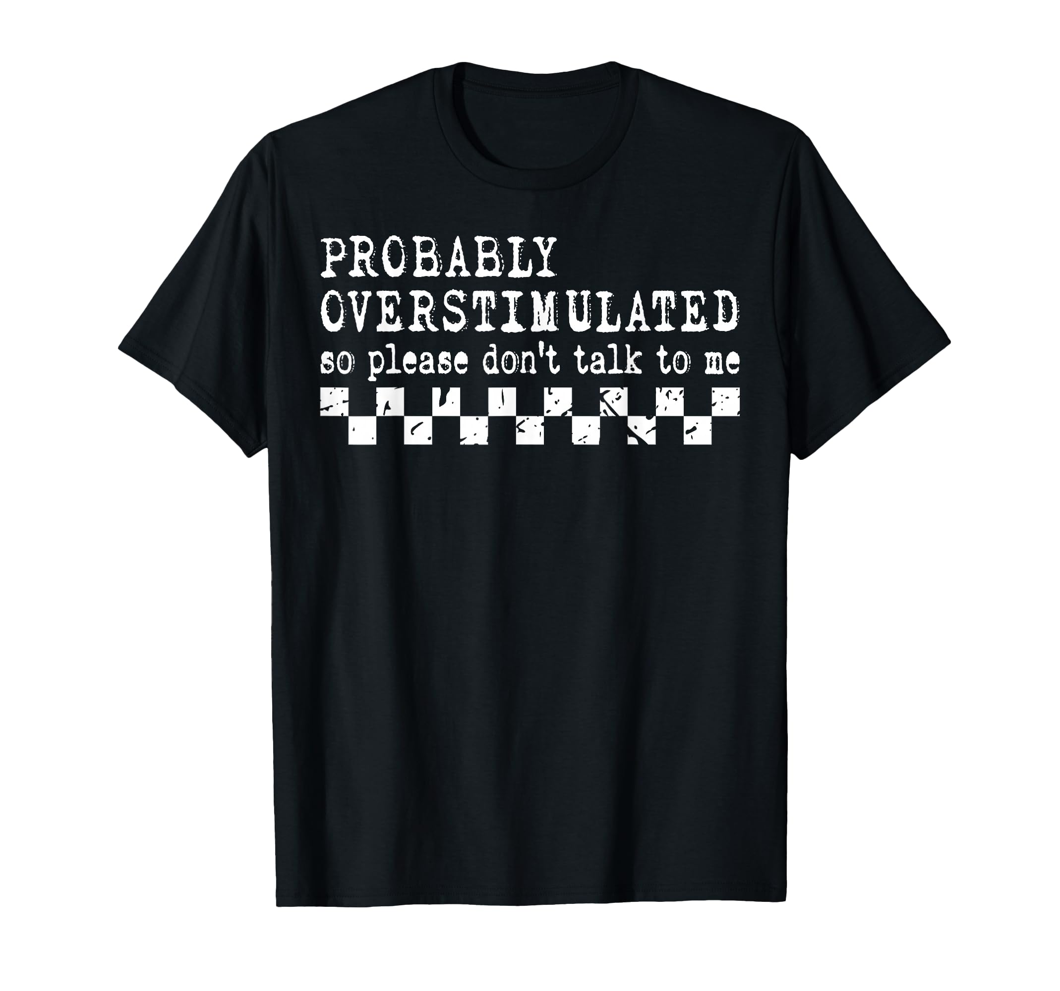 Funny Overstimulated Introverts T-Shirt - Fun Novelty Design Men Women - T-Shirt, Sweatshirt, Hoodie