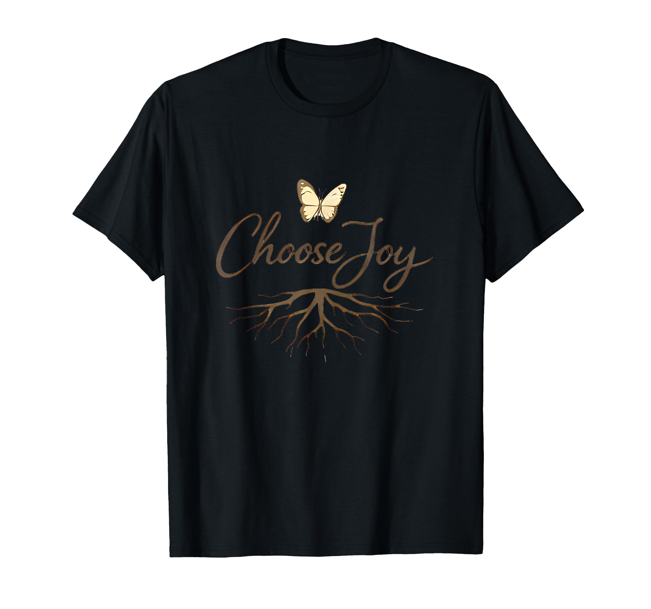 Choose Joy Butterfly Roots Inspirational T-Shirt - Novelty Apparel Unisex - T-Shirt, Sweatshirt, Hoodie