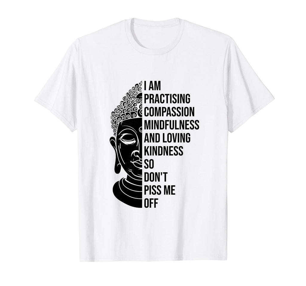 I Am Practising Compassion Mindfulness T-Shirt - Custom Art Print Unisex - T-Shirt, Sweatshirt, Hoodie