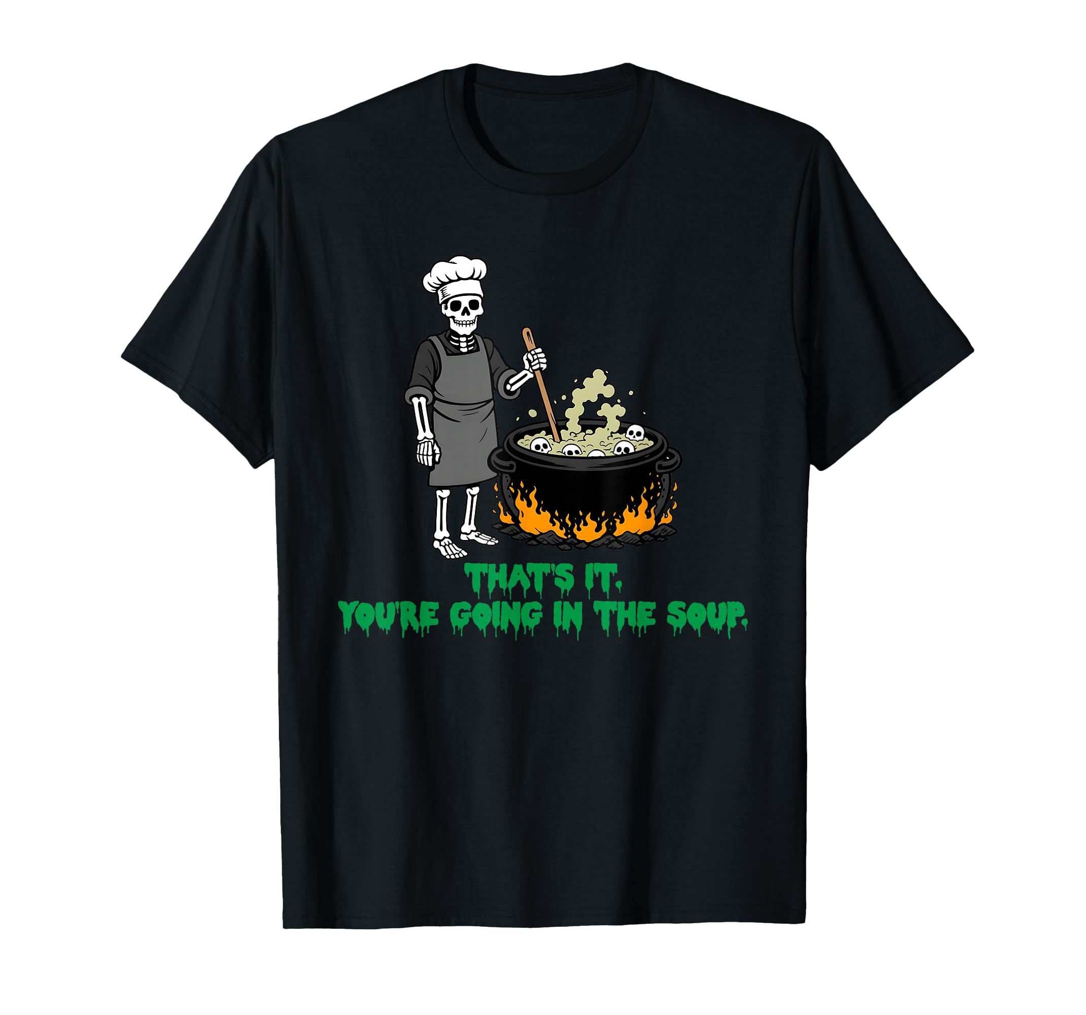Youre Going Soup Quirky T-Shirt - Minimalist Print Men Women - T-Shirt, Sweatshirt, Hoodie