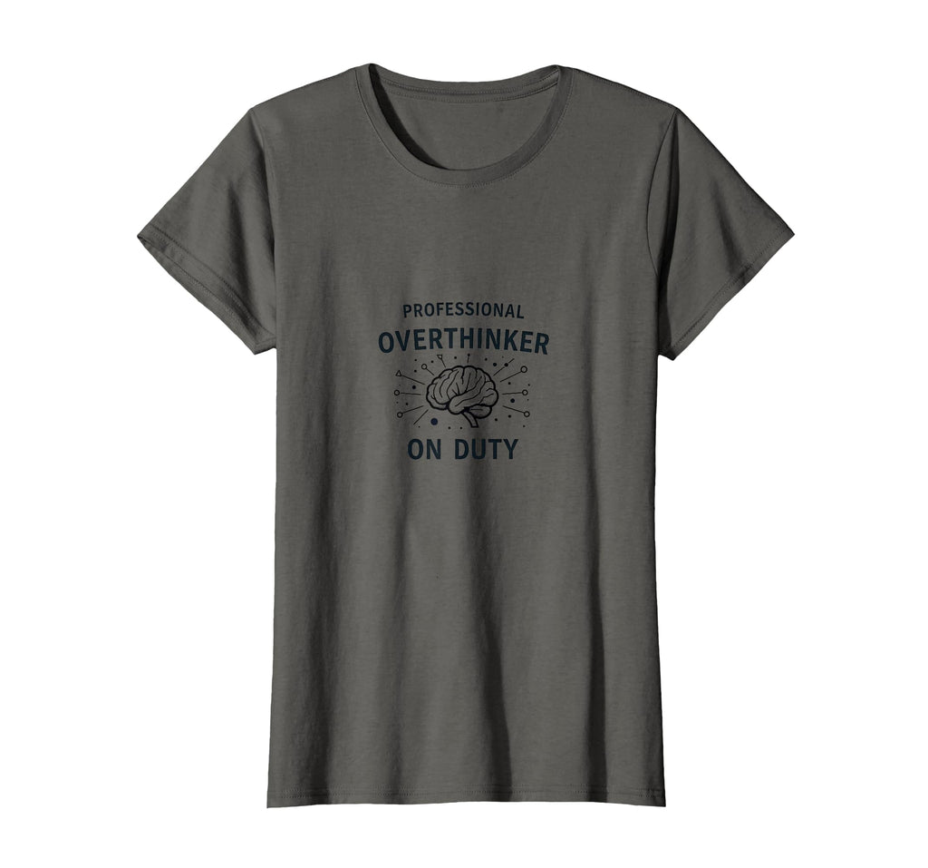 Professional Overthinker Duty Funny T-Shirt - Unique Graphic Men Women - T-Shirt, Sweatshirt, Hoodie