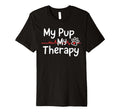 My Pup My Therapy Dog Lovers T-Shirt - Unique Graphic Men Women - T-Shirt, Sweatshirt, Hoodie