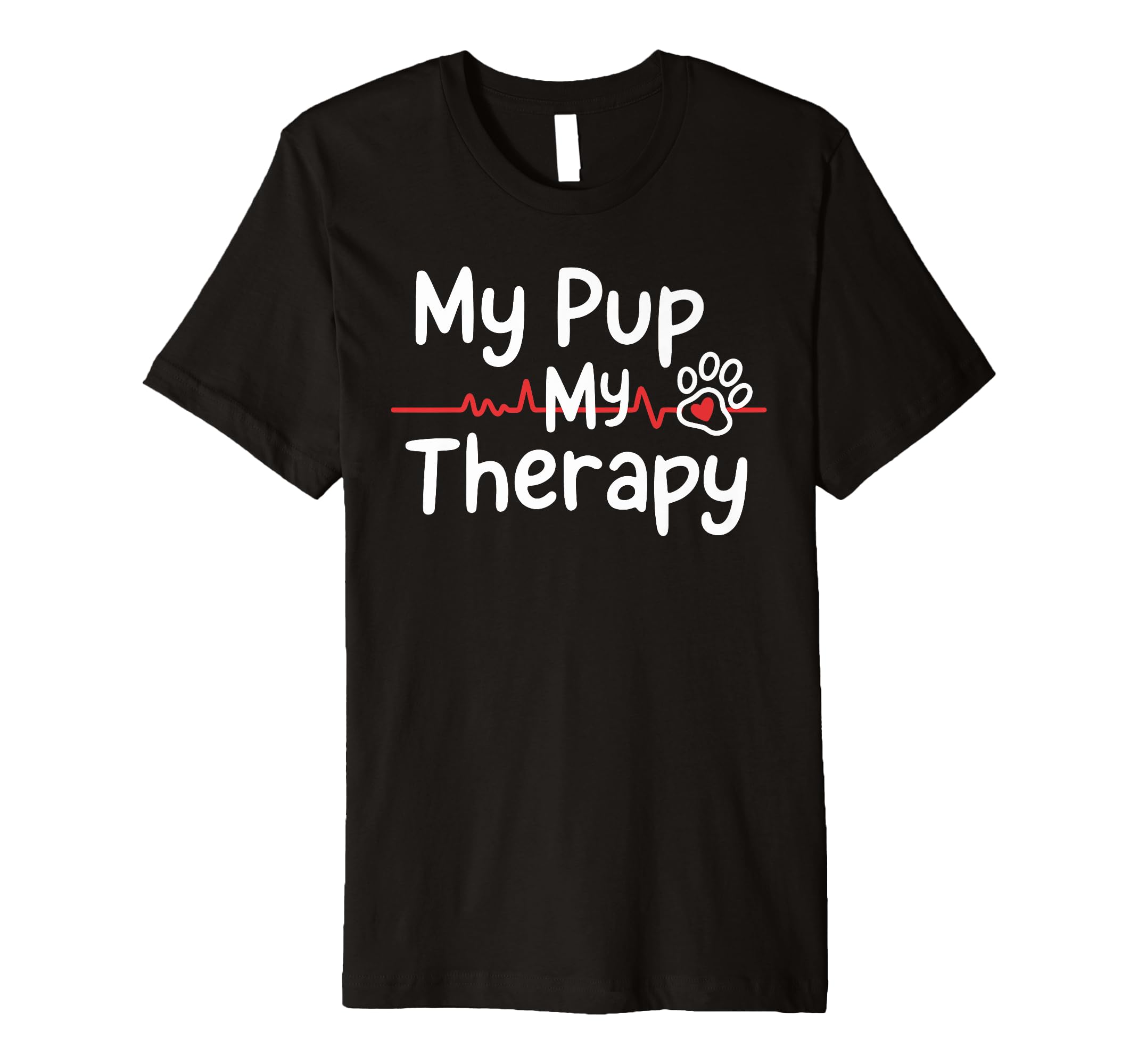 My Pup My Therapy Dog Lovers T-Shirt - Unique Graphic Men Women - T-Shirt, Sweatshirt, Hoodie
