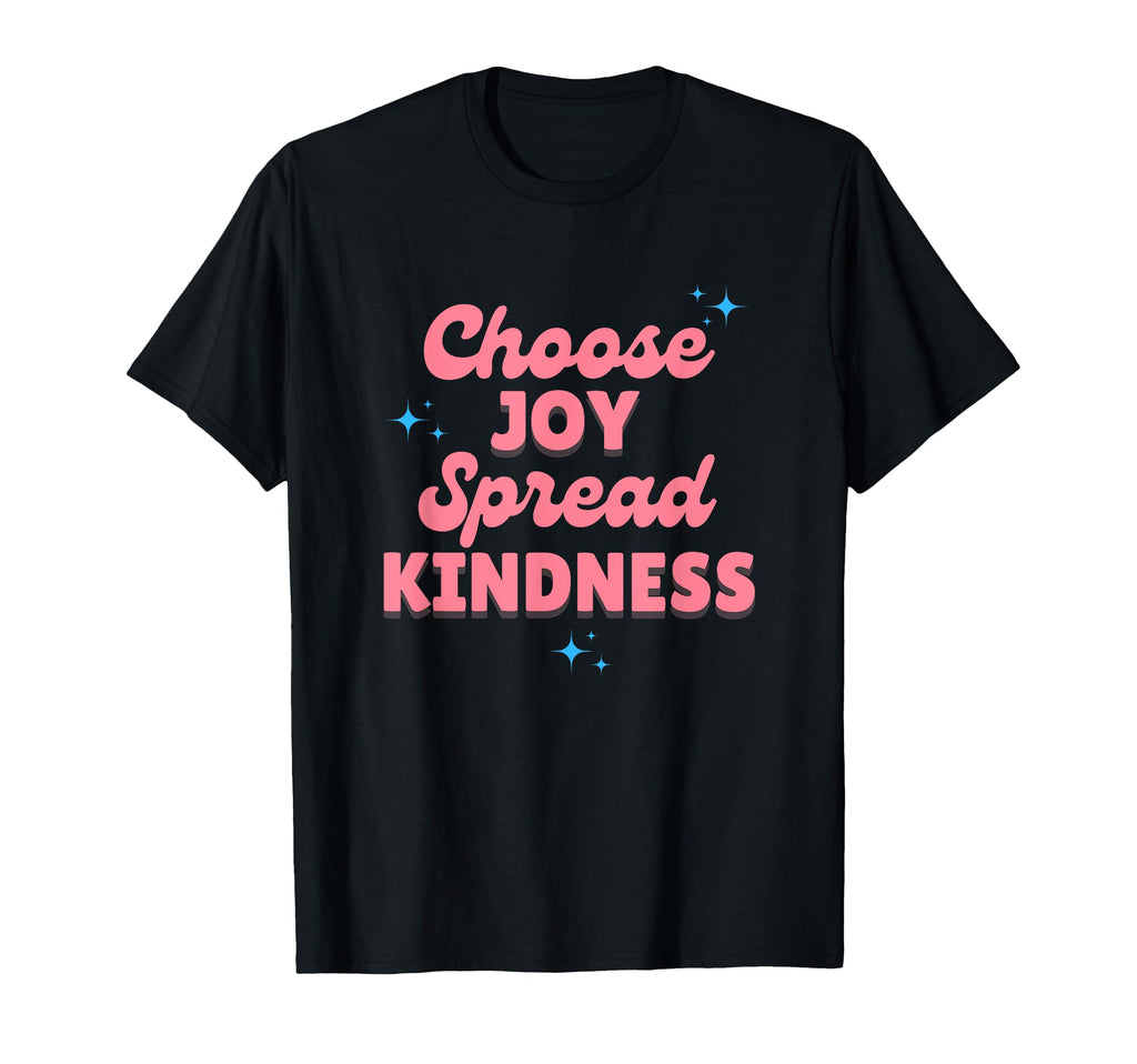Choose Joy Spread Kindness T-Shirt - Casual Everyday Wear for Adults - T-Shirt, Sweatshirt, Hoodie