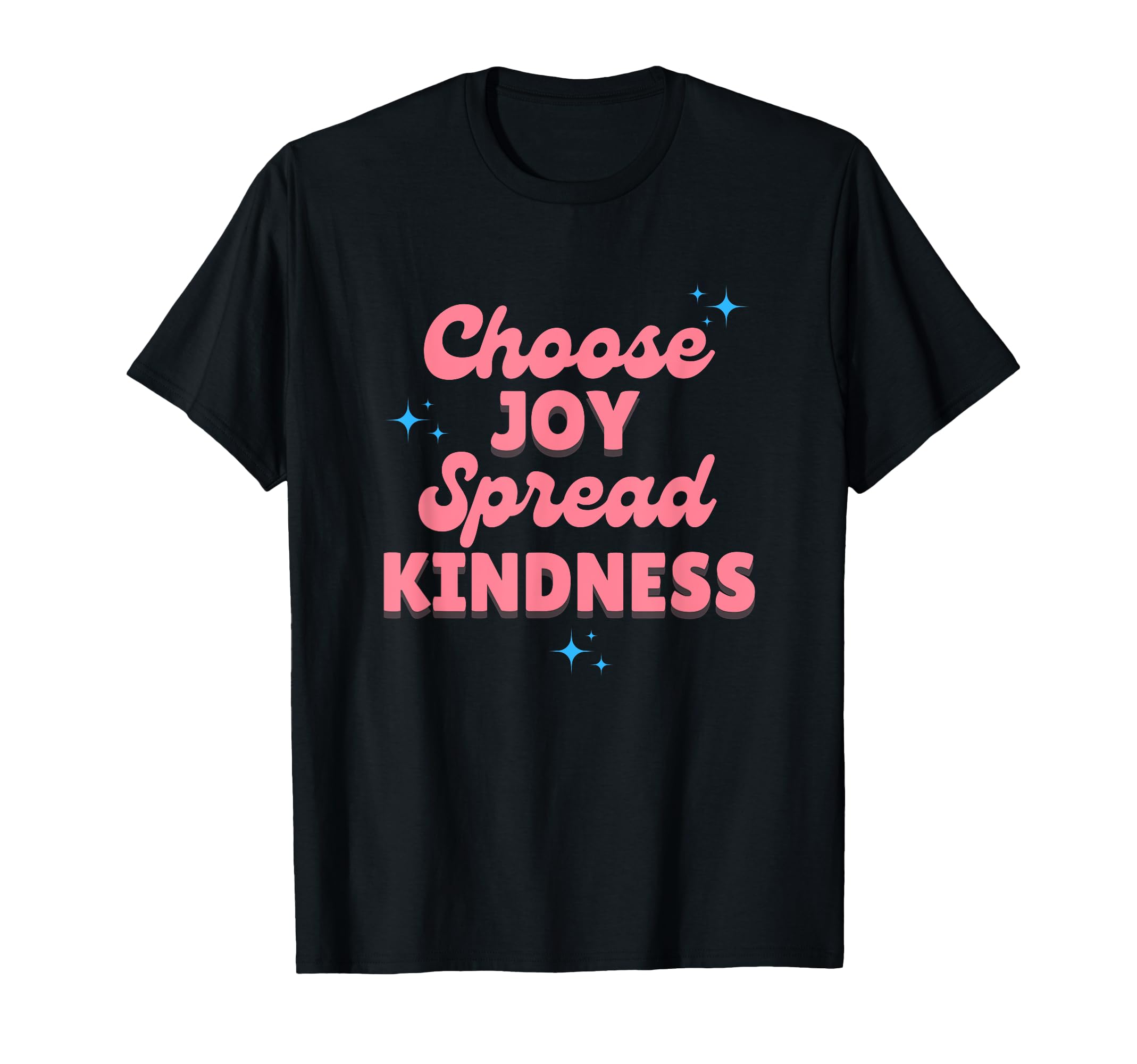 Choose Joy Spread Kindness T-Shirt - Casual Everyday Wear for Adults - T-Shirt, Sweatshirt, Hoodie