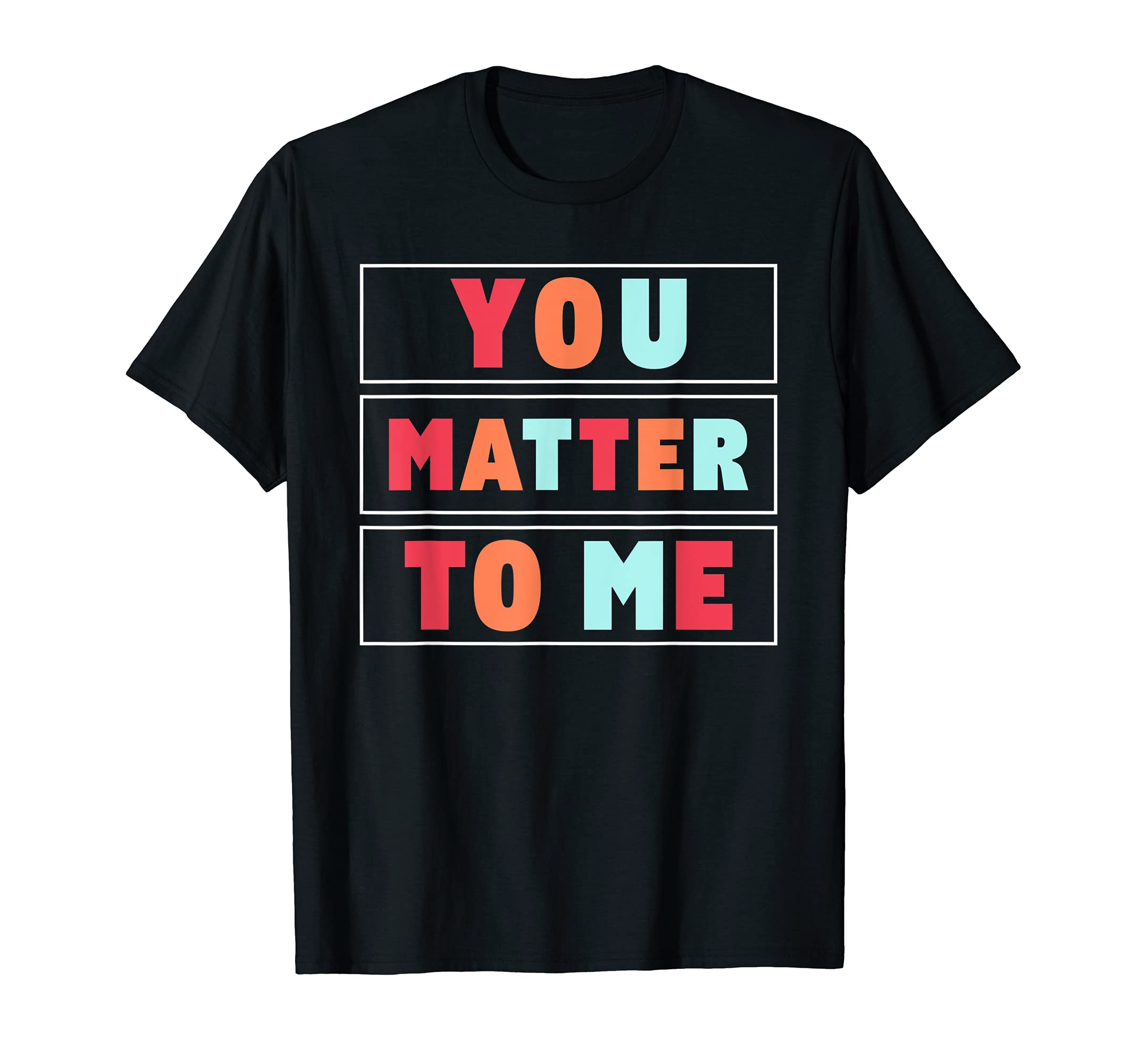 You Matter To Me Mental Health T-Shirt - Minimalist Print Unisex - T-Shirt, Sweatshirt, Hoodie