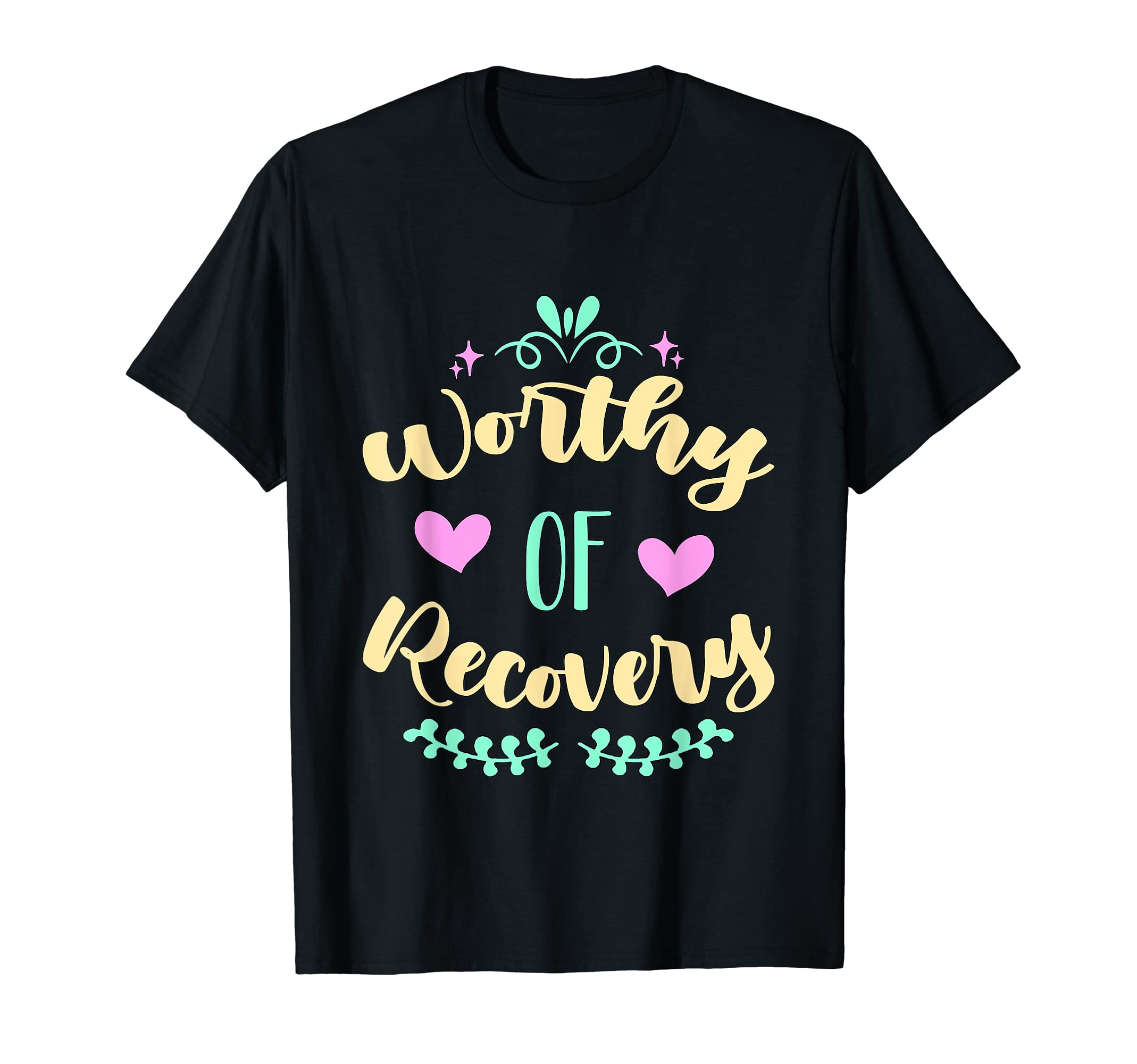 Worth Recovery Mental Health Awareness T-Shirt - Novelty Apparel Men Women - T-Shirt, Sweatshirt, Hoodie