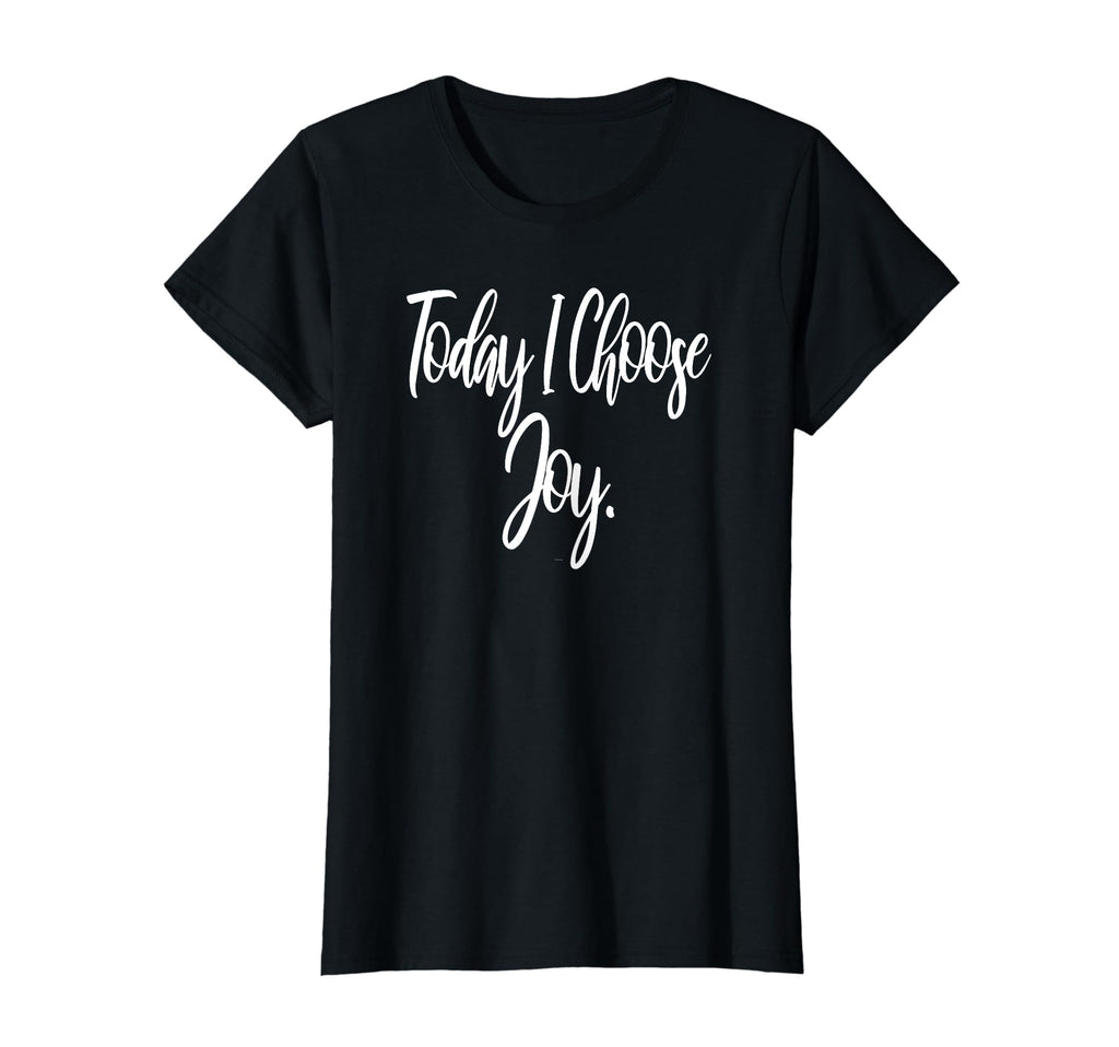 Fun Today I Choose Joy Uplifting Positive T-Shirt - Trendy Graphic Unisex - T-Shirt, Sweatshirt, Hoodie