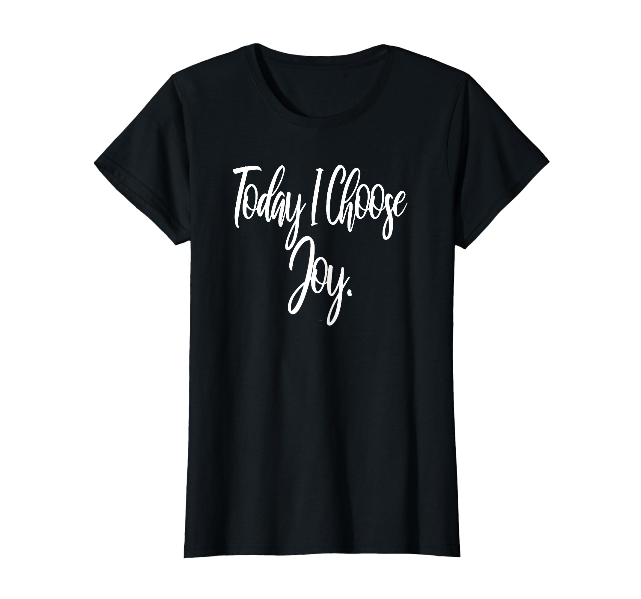 Fun Today I Choose Joy Uplifting Positive T-Shirt - Trendy Graphic Unisex - T-Shirt, Sweatshirt, Hoodie
