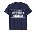 Licensed Overthinker Funny Sarcastic T-Shirt - Novelty Apparel Men Women - T-Shirt, Sweatshirt, Hoodie