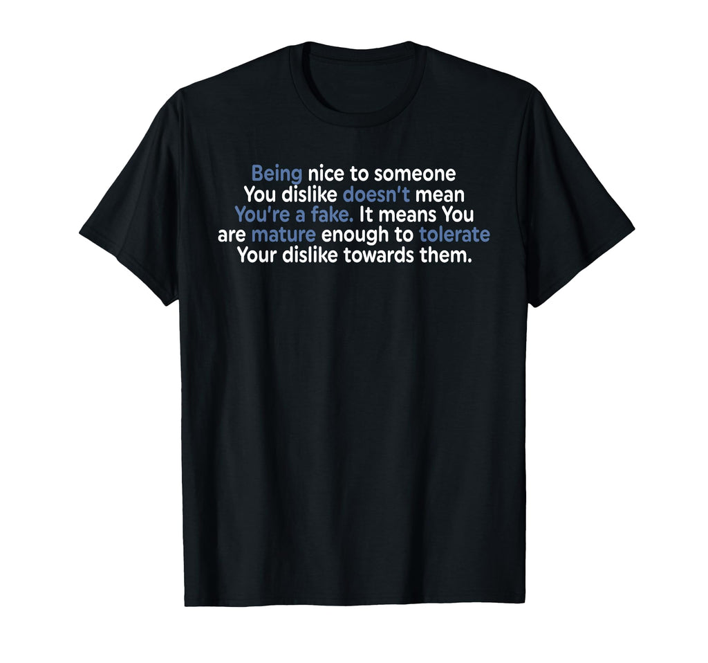 Being Nice To Someone You Dislike Doesnt T-Shirt - Minimalist Print Unisex - T-Shirt, Sweatshirt, Hoodie