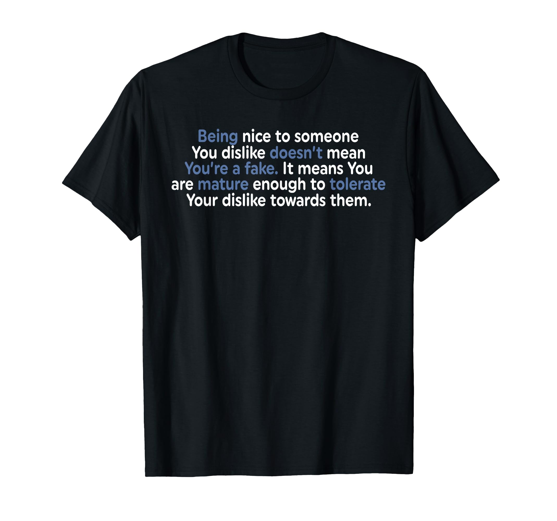 Being Nice To Someone You Dislike Doesnt T-Shirt - Minimalist Print Unisex - T-Shirt, Sweatshirt, Hoodie