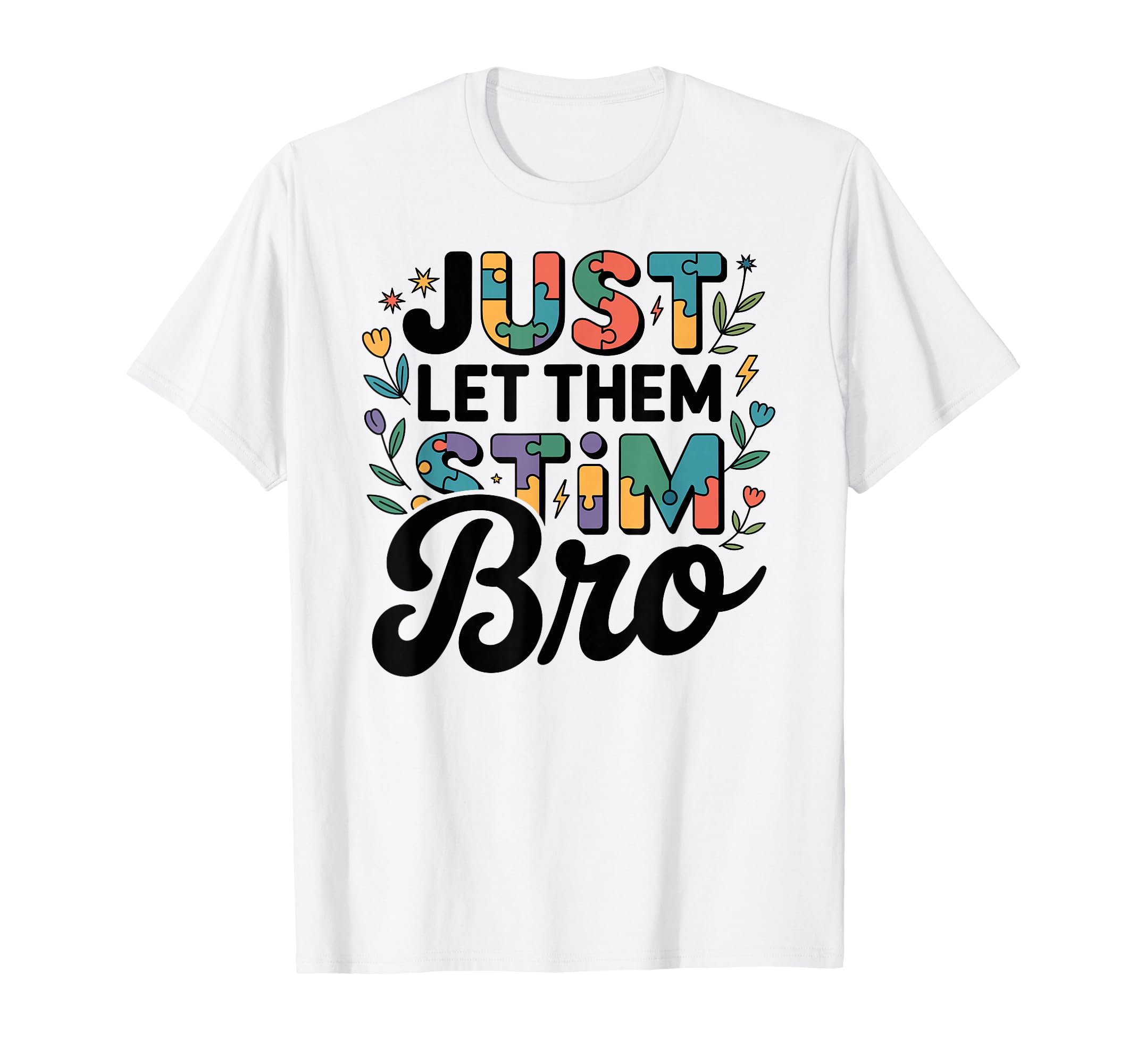 Just Let Them Stim Bro Autism Floral T-Shirt - Unique Graphic Unisex - T-Shirt, Sweatshirt, Hoodie