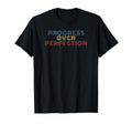 Progress Over Perfection 70S T-Shirt - Casual Everyday Wear Men Women - T-Shirt, Sweatshirt, Hoodie