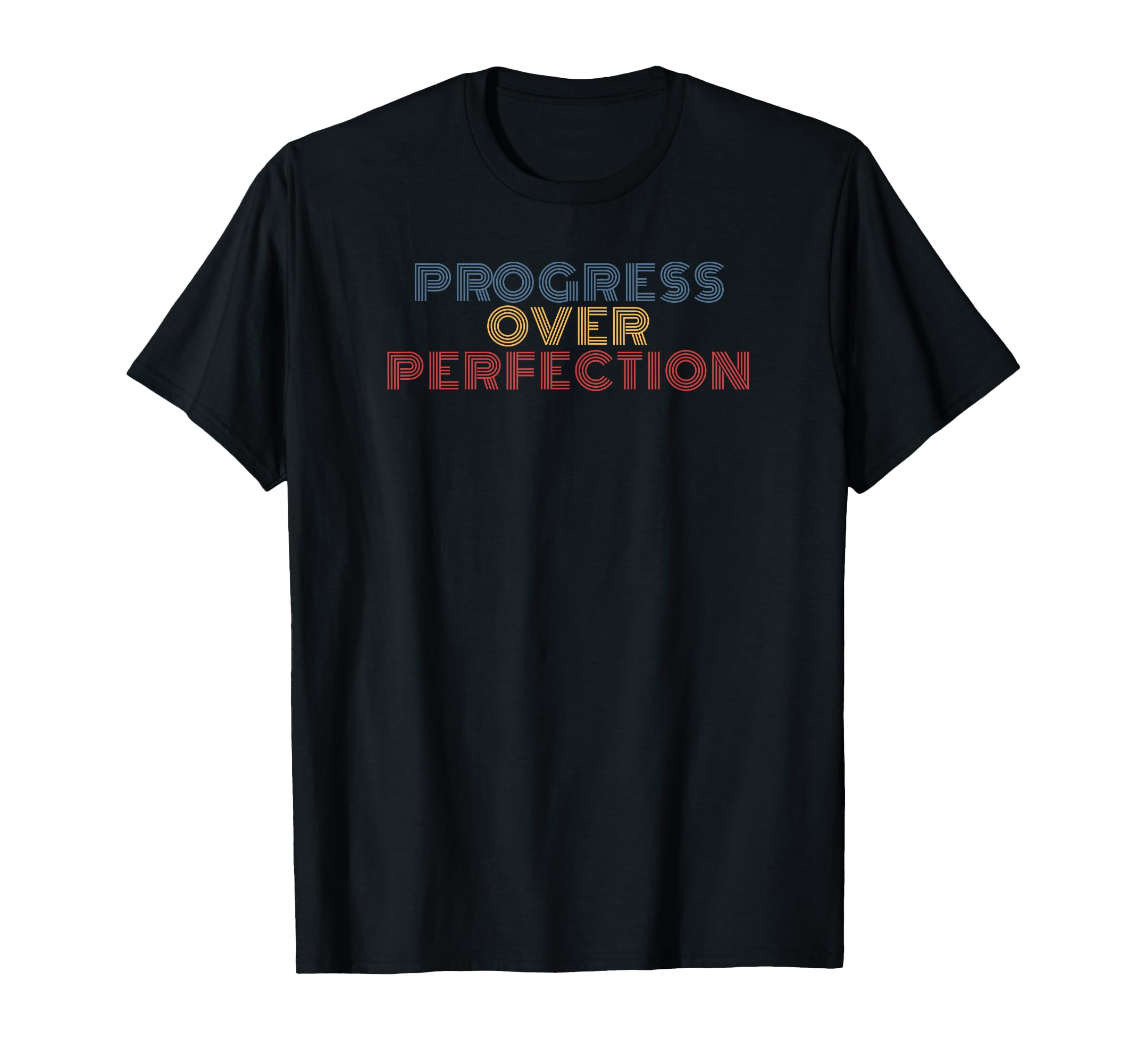 Progress Over Perfection 70S T-Shirt - Casual Everyday Wear Men Women - T-Shirt, Sweatshirt, Hoodie