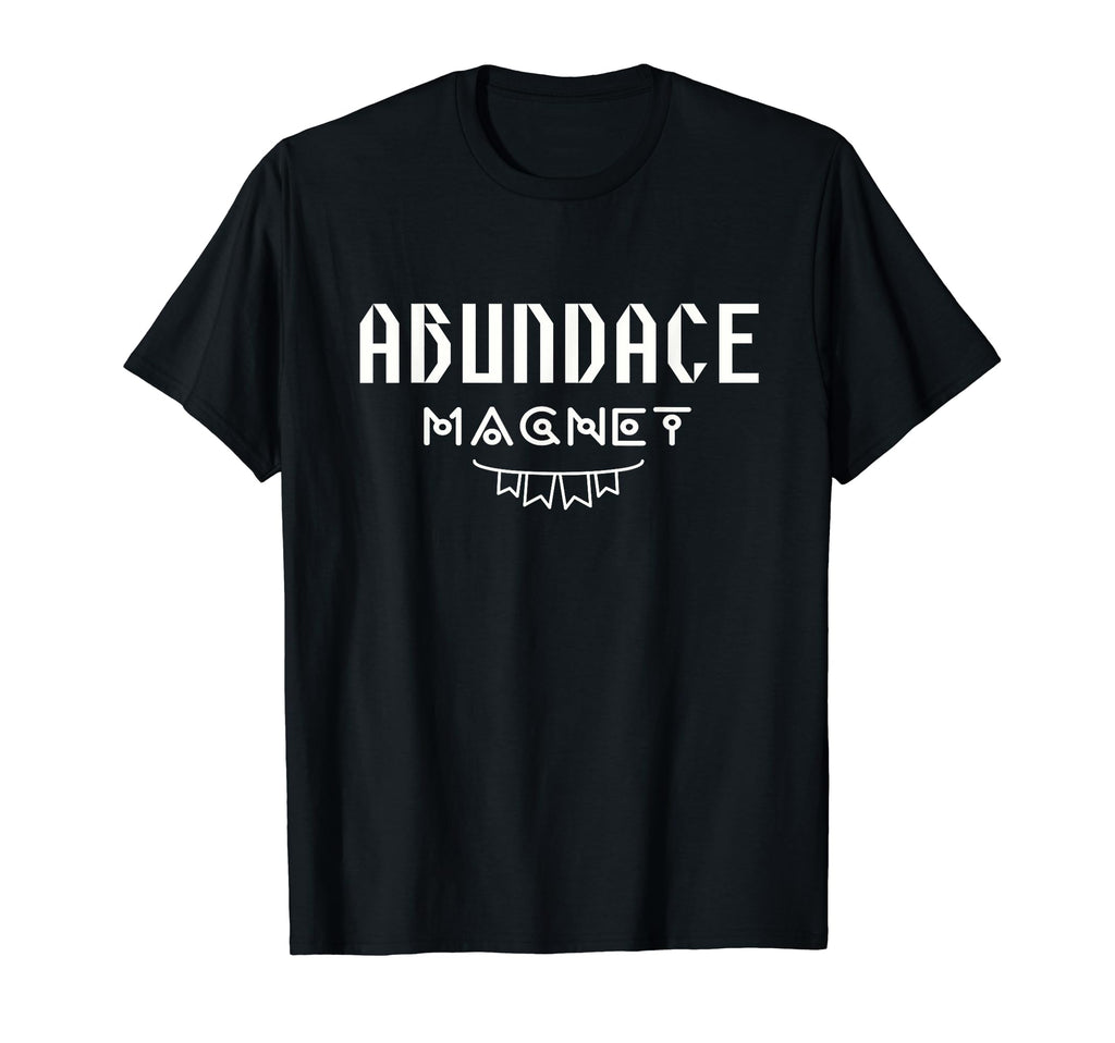 Abundance Magnet Positive T-Shirt - Novelty Apparel for Adults - T-Shirt, Sweatshirt, Hoodie