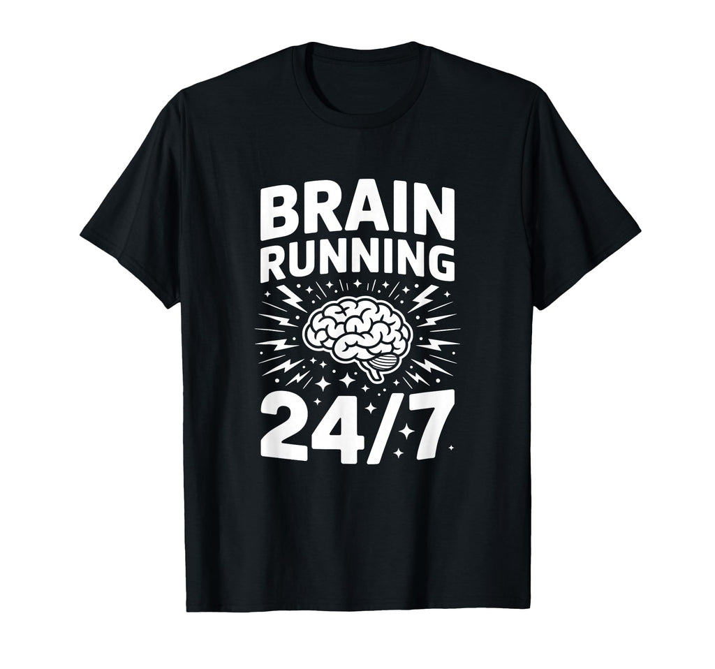 Brain Running Adhd Anxiety Relatable T-Shirt - Unique Graphic Men Women - T-Shirt, Sweatshirt, Hoodie