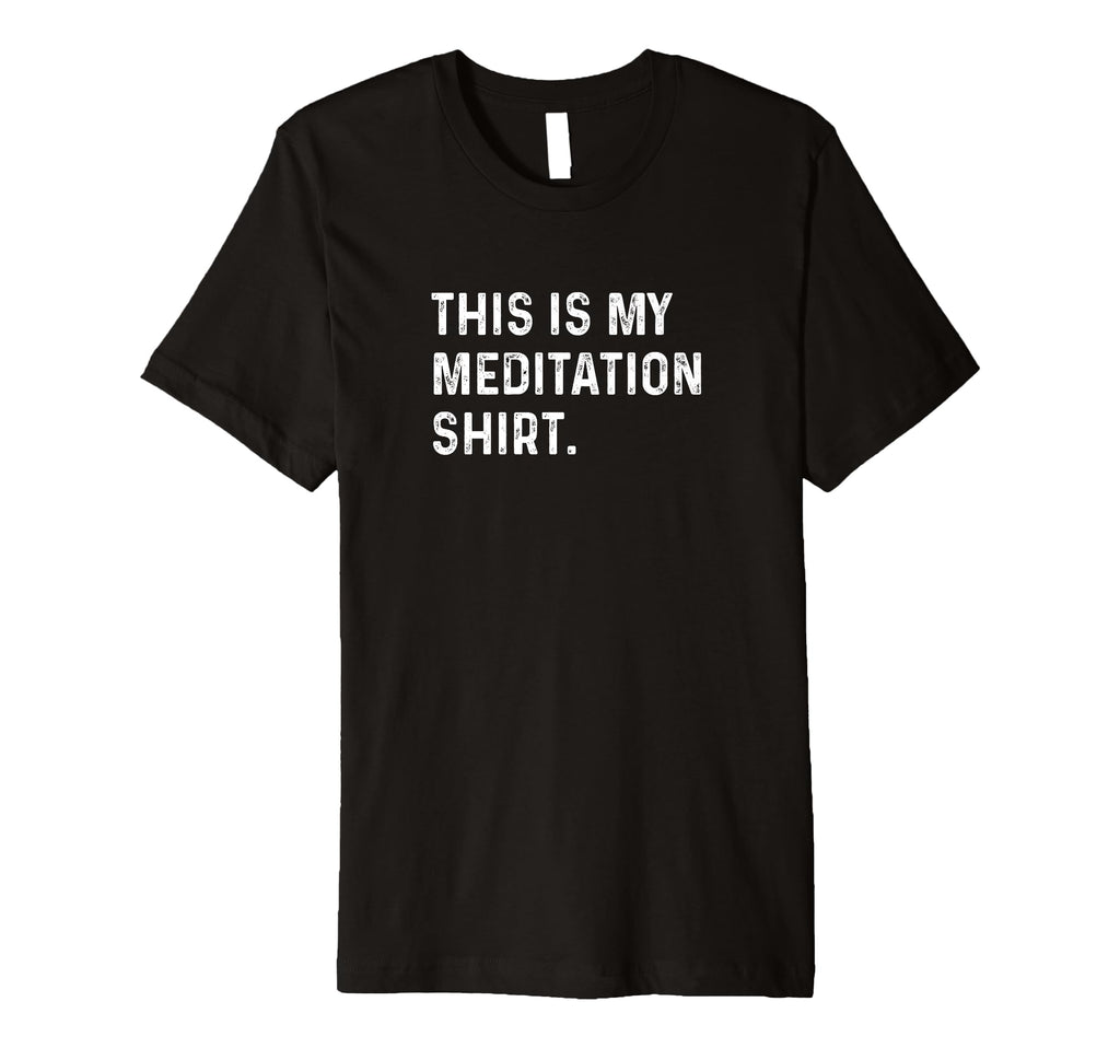 This Is My Meditation Meditate Yoga T-Shirt - Unique Graphic Unisex - T-Shirt, Sweatshirt, Hoodie