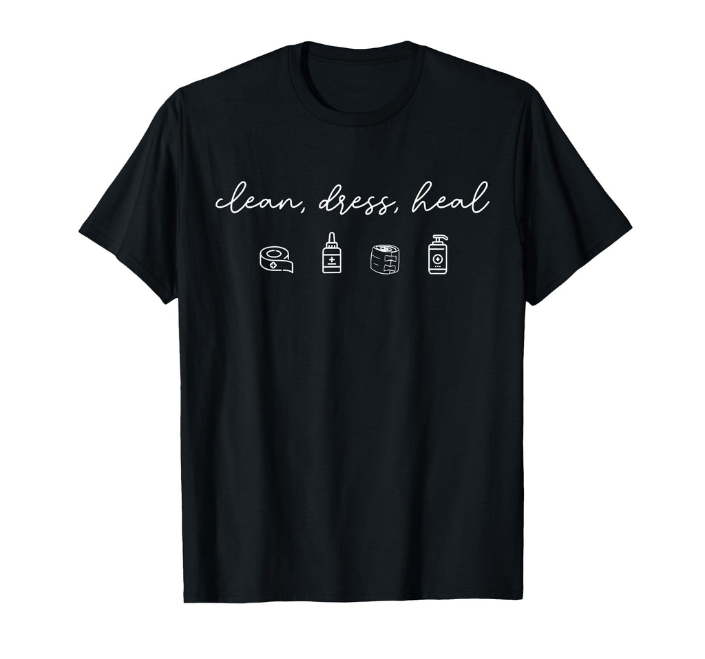 Clean Dress Heal Wound Care Nurse T-Shirt - Aesthetic Graphic Unisex - T-Shirt, Sweatshirt, Hoodie