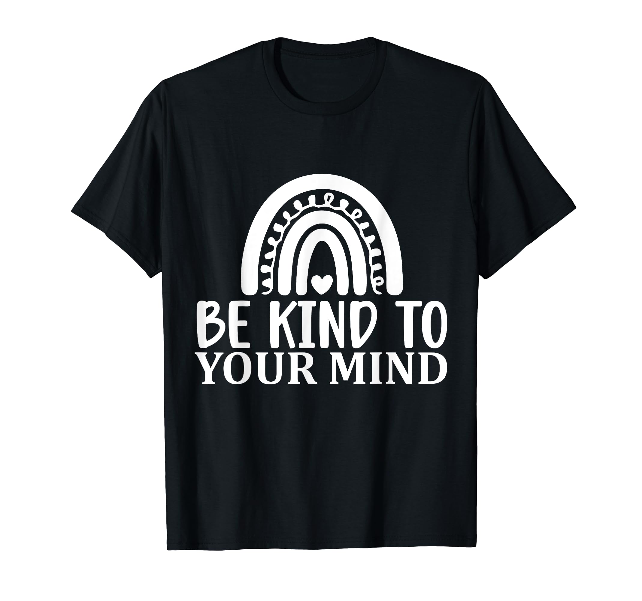 Be Kind To Your Mind Mental Health T-Shirt - Unique Graphic Unisex - T-Shirt, Sweatshirt, Hoodie