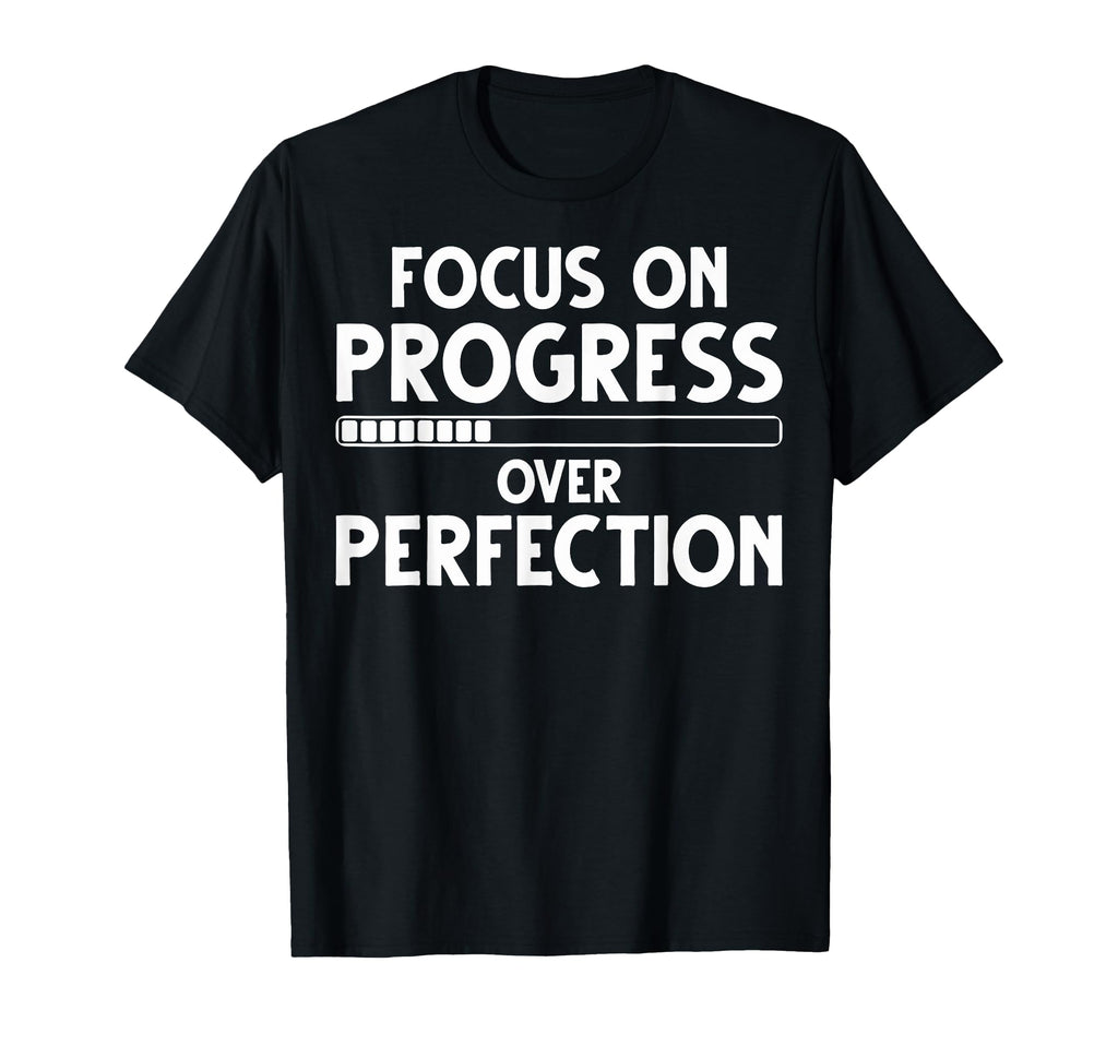 Focus Progress Over Perfection Progress T-Shirt - Minimalist Print Unisex - T-Shirt, Sweatshirt, Hoodie