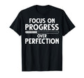 Focus Progress Over Perfection Progress T-Shirt - Minimalist Print Unisex - T-Shirt, Sweatshirt, Hoodie