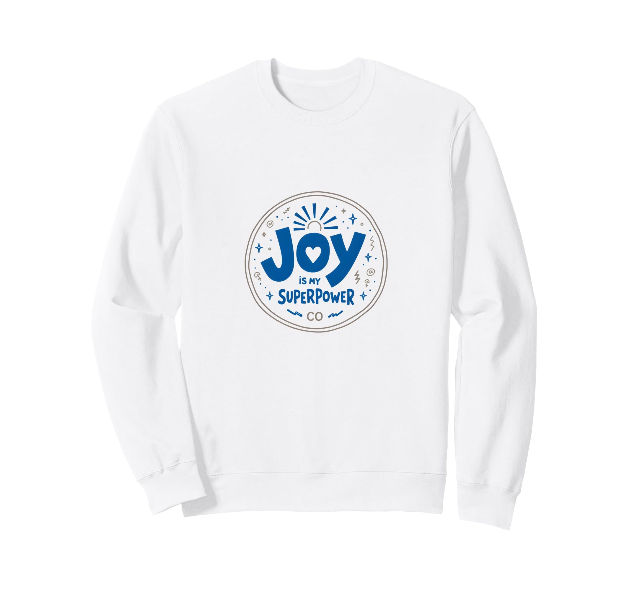 Choose Joy Joy Is My Superpower Sweatshirt - Graphic Print Men Women - T-Shirt, Sweatshirt, Hoodie