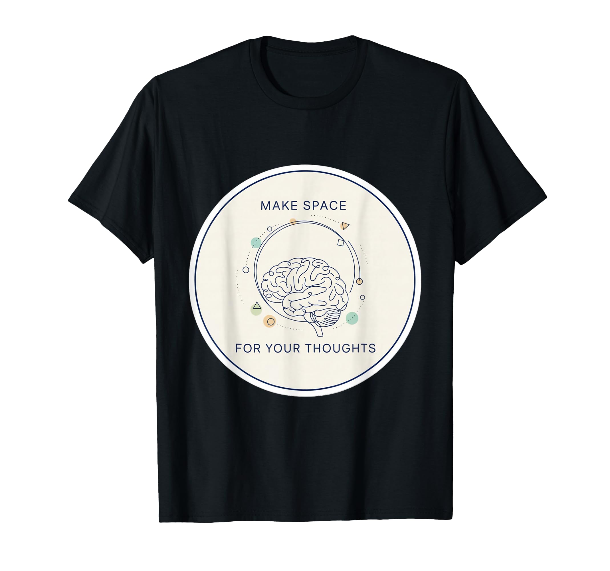 Make Space Your Thoughts Mindfulness T-Shirt - Fun Novelty Design Unisex - T-Shirt, Sweatshirt, Hoodie