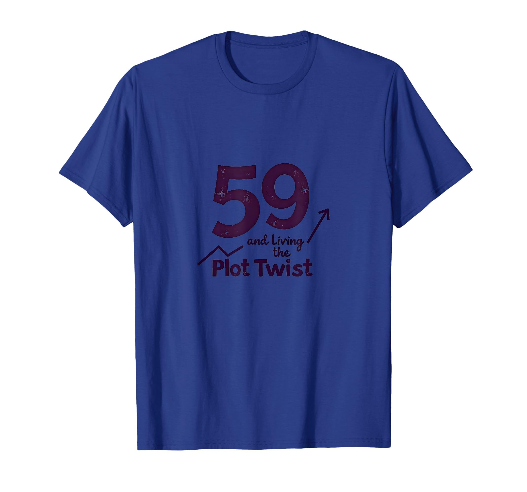 59 And Living Plot Twist Birthday T-Shirt - Custom Art Print for Adults - T-Shirt, Sweatshirt, Hoodie