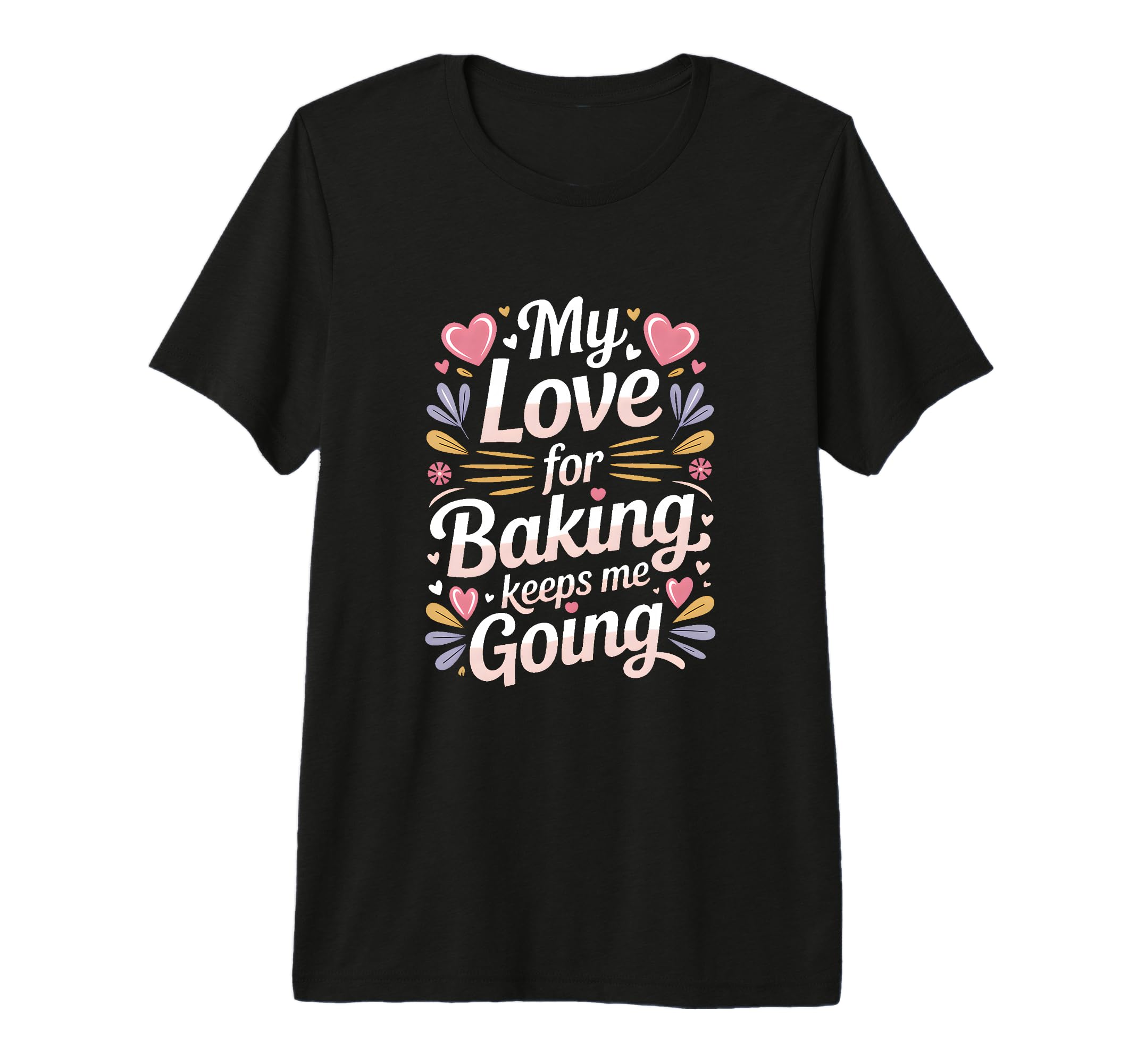 My Love Baking Keeps Me Going Baker T-Shirt - Aesthetic Graphic Men Women - T-Shirt, Sweatshirt, Hoodie