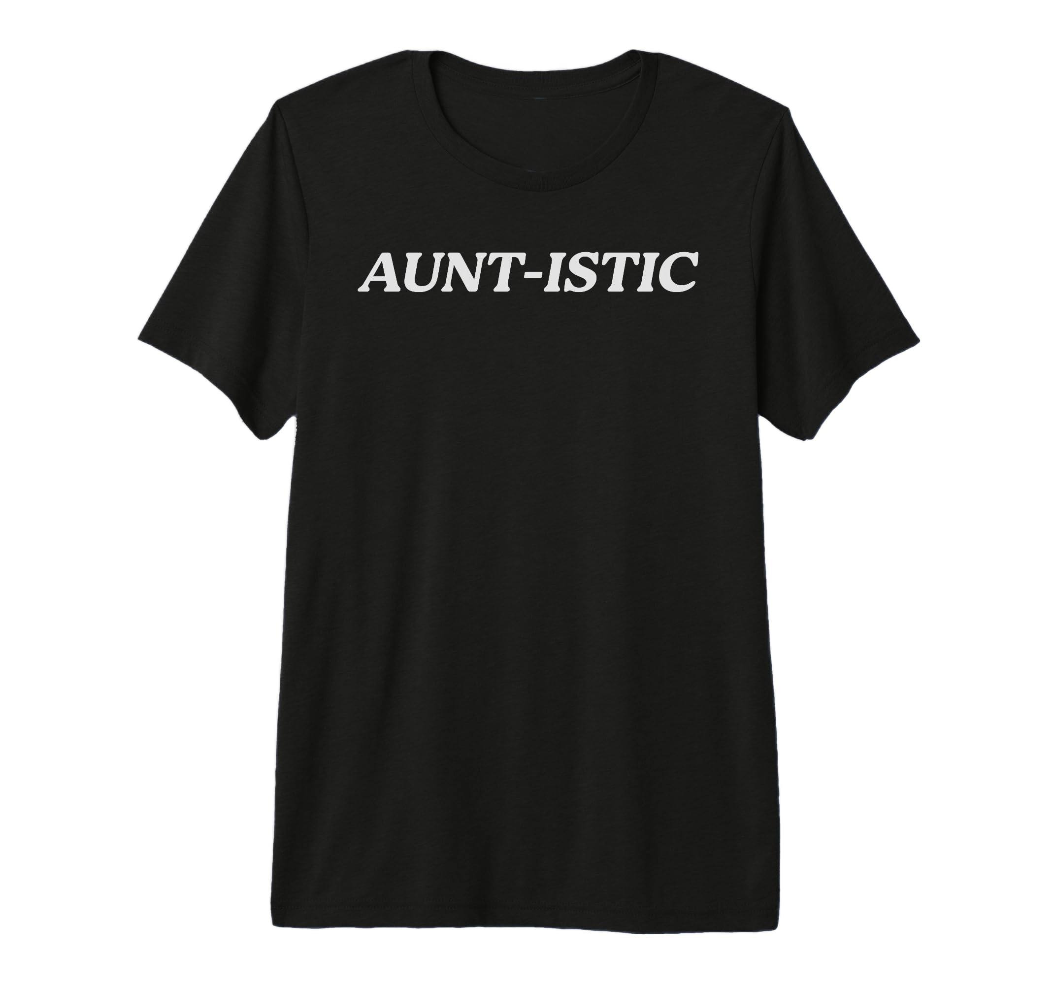 Auntistic Proud Autistic Aunt T-Shirt - Novelty Apparel Unisex - T-Shirt, Sweatshirt, Hoodie