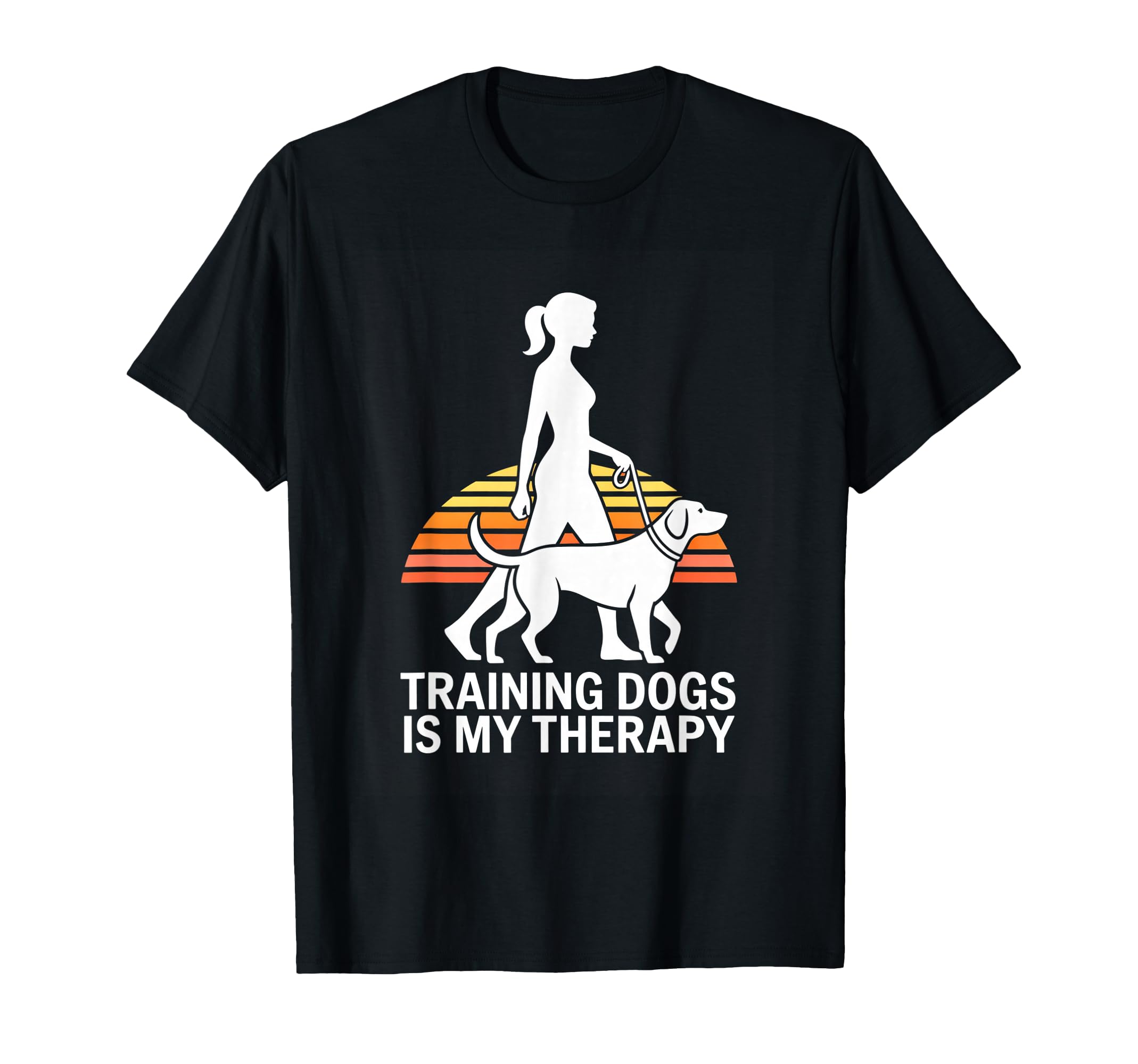 Training Dogs Is My Therapy Dog Trainer T-Shirt - Trendy Graphic Men Women - T-Shirt, Sweatshirt, Hoodie
