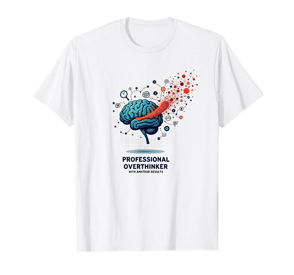 Professional Overthinker Amateur T-Shirt - Unique Graphic for Adults - T-Shirt, Sweatshirt, Hoodie