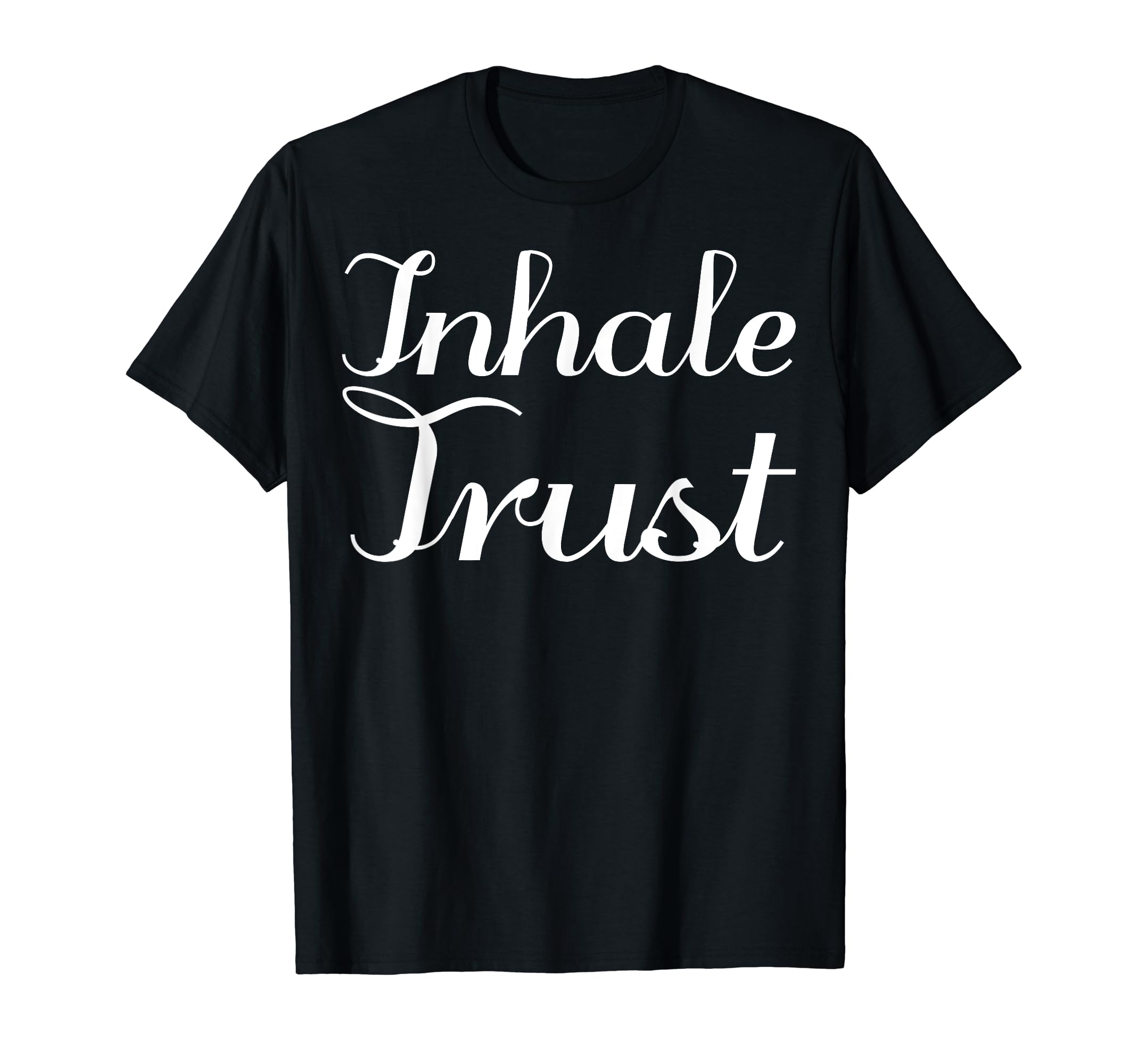 Inhale Trust Mental Health T-Shirt - Trendy Graphic for Adults - T-Shirt, Sweatshirt, Hoodie