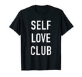 Self Love Club T-Shirt - Minimalist Print Men Women - T-Shirt, Sweatshirt, Hoodie