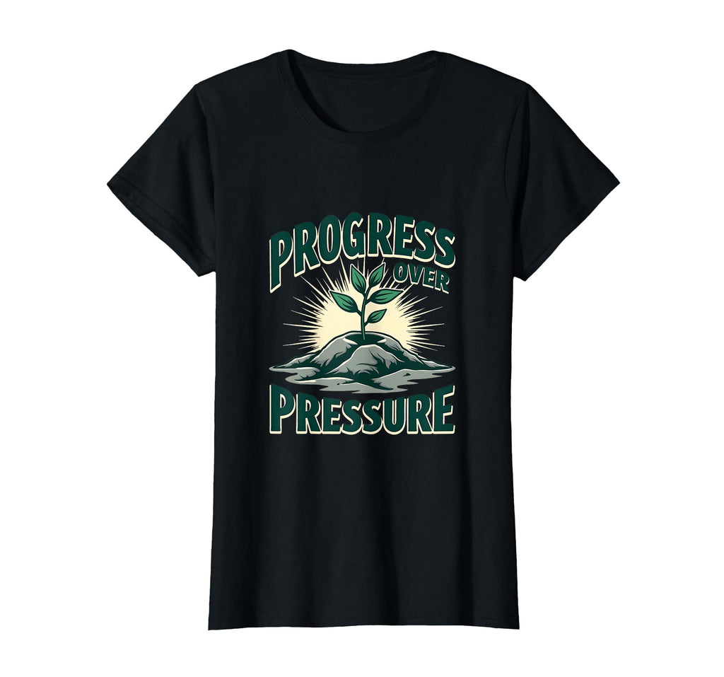 Progress Over Pressure Mental Health T-Shirt - Minimalist Print for Adults - T-Shirt, Sweatshirt, Hoodie
