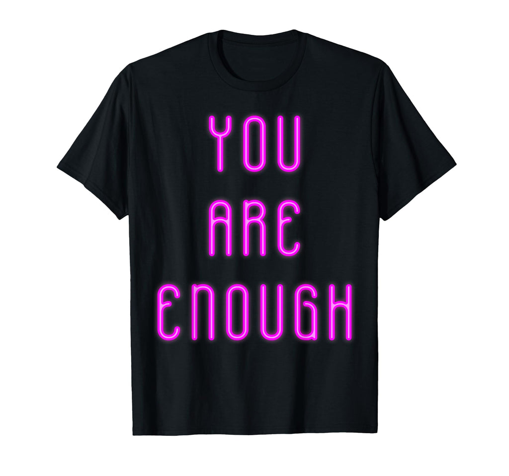 You Are Enough Magenta Neon Sign T-Shirt - Minimalist Print Unisex - T-Shirt, Sweatshirt, Hoodie