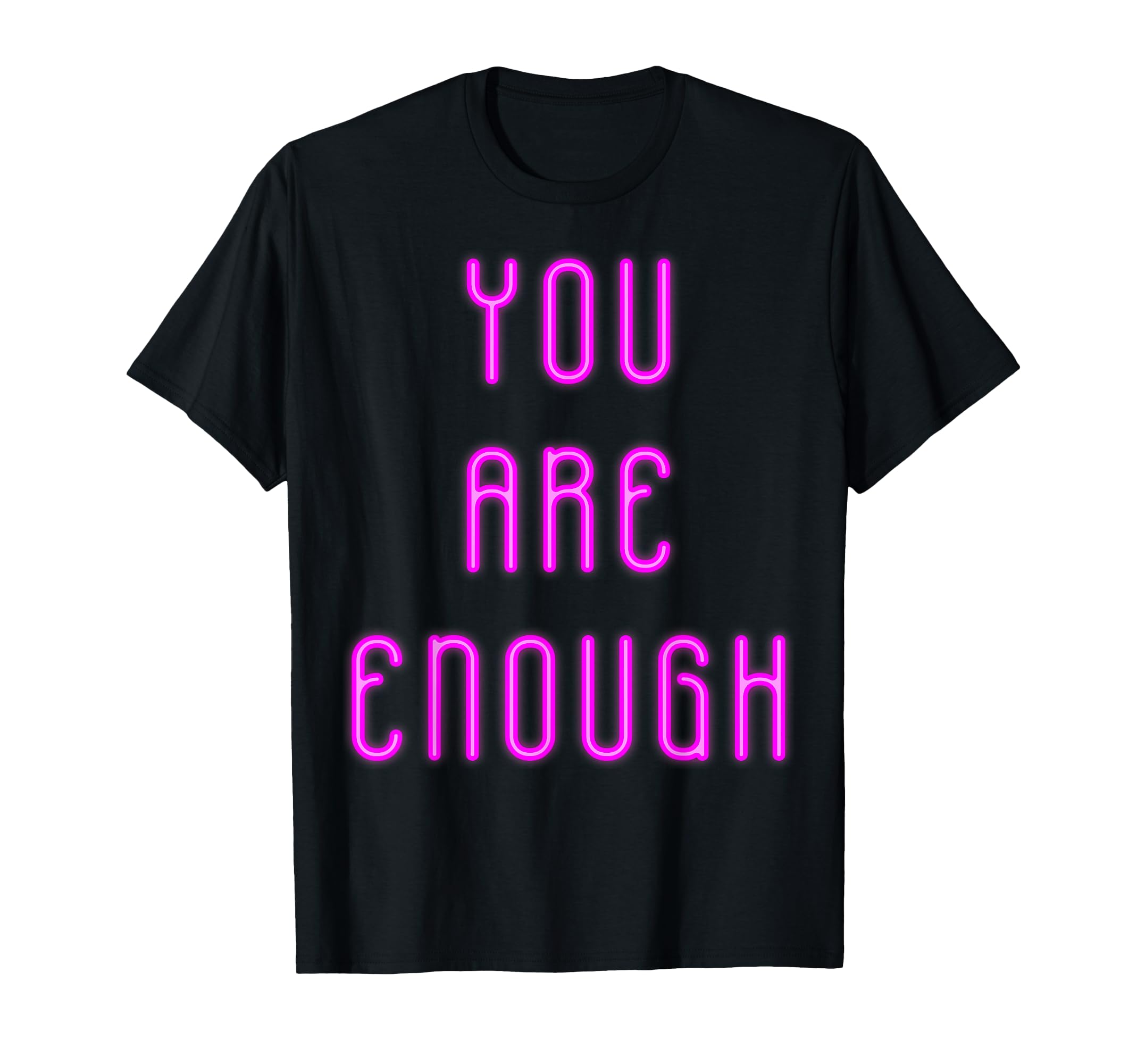 You Are Enough Magenta Neon Sign T-Shirt - Minimalist Print Unisex - T-Shirt, Sweatshirt, Hoodie