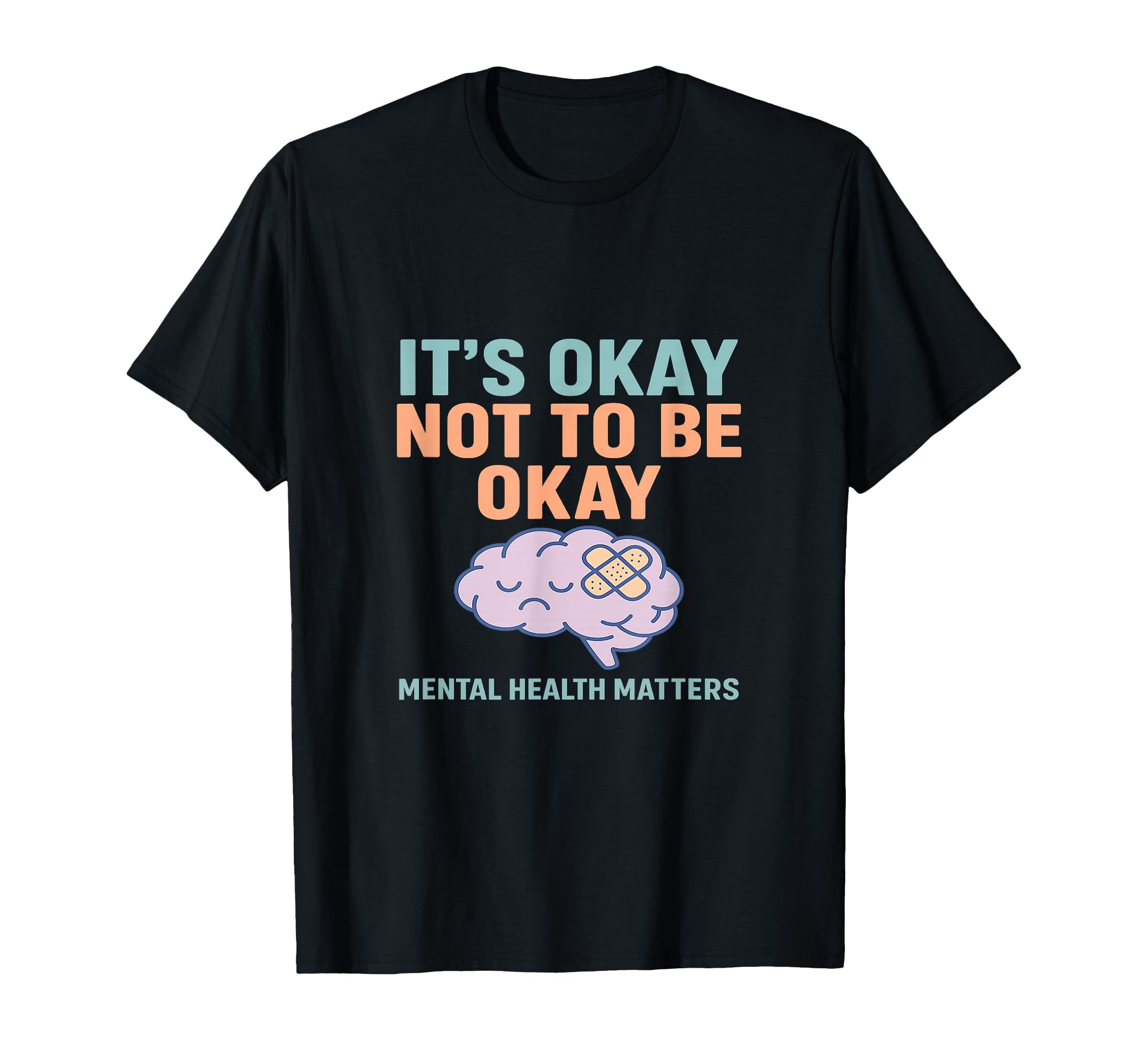 Its Okay Not To Be Okay Mental Health T-Shirt - Graphic Print for Adults - T-Shirt, Sweatshirt, Hoodie