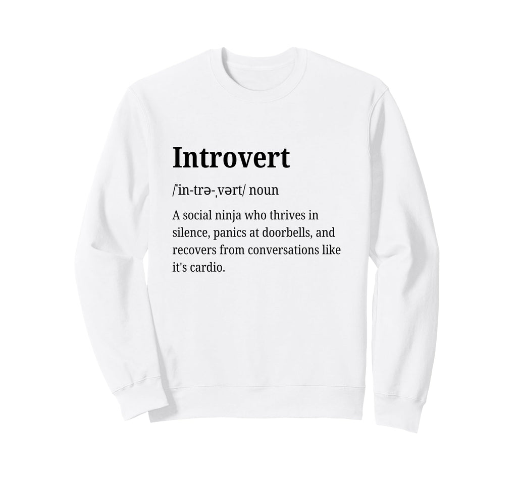 Introvert Definition Funny Sweatshirt - Custom Art Print for Adults - T-Shirt, Sweatshirt, Hoodie