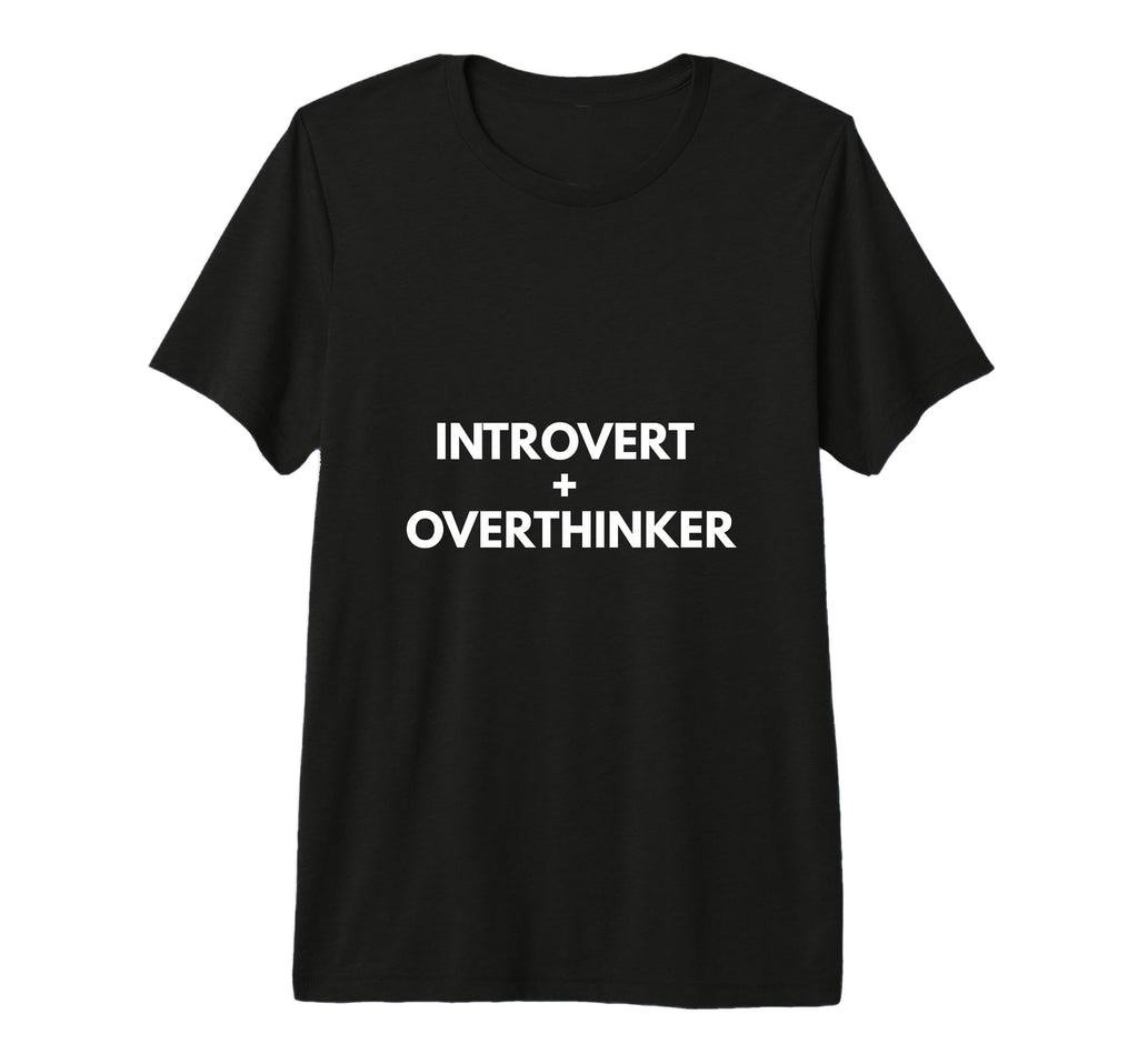 Introvert Overthinker Personality Tri T-Shirt - Custom Art Print Men Women - T-Shirt, Sweatshirt, Hoodie