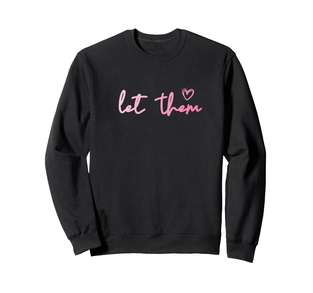 Let Them Misunderstand You Self Sweatshirt - Fun Novelty Design Unisex - T-Shirt, Sweatshirt, Hoodie