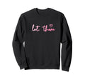 Let Them Misunderstand You Self Sweatshirt - Fun Novelty Design Unisex - T-Shirt, Sweatshirt, Hoodie