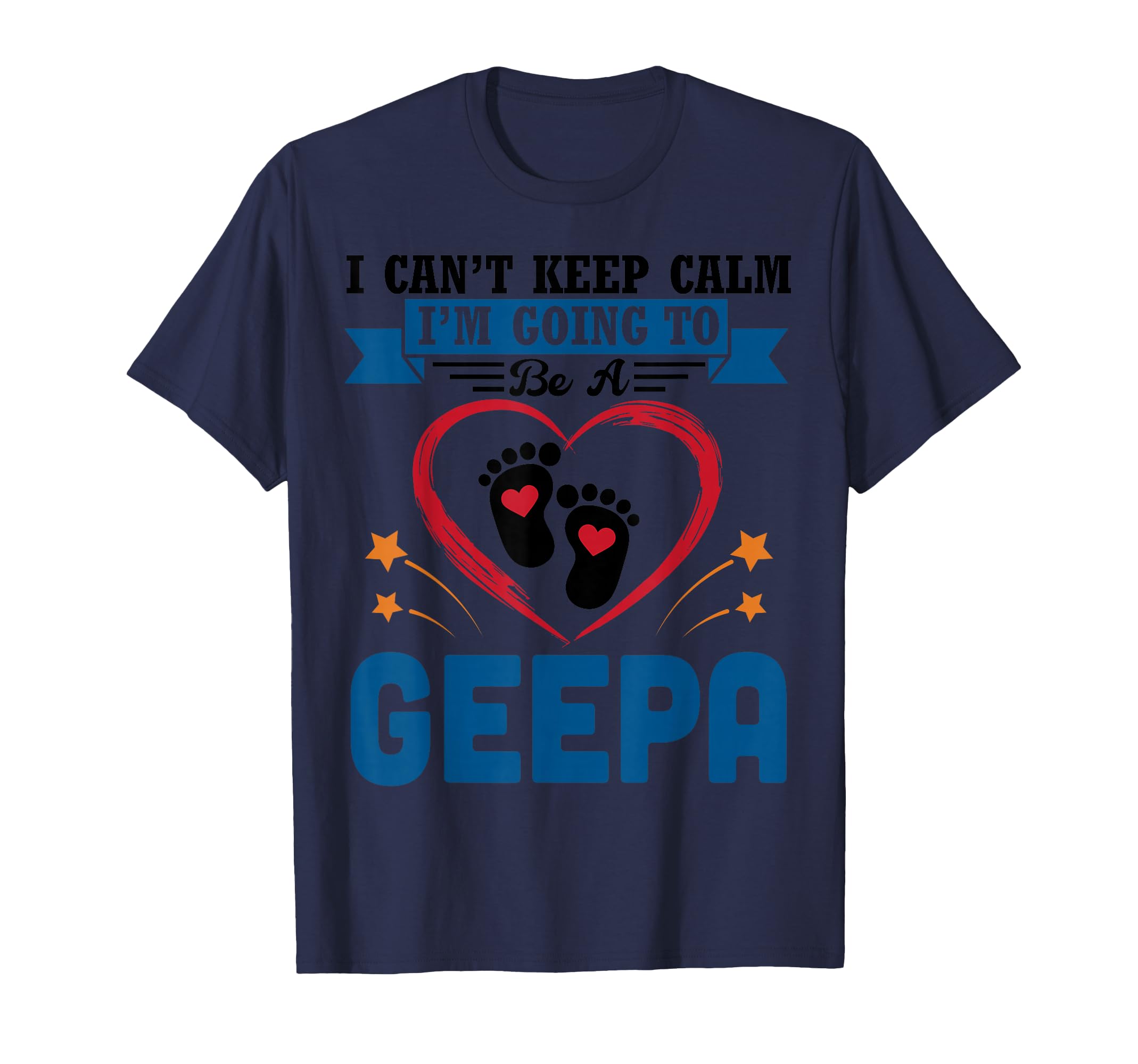 I Cant Keep Calm Going To Be Geepa New T-Shirt - Graphic Print for Adults - T-Shirt, Sweatshirt, Hoodie