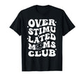 Overstimulated Moms Club Groovy T-Shirt - Aesthetic Graphic for Adults - T-Shirt, Sweatshirt, Hoodie