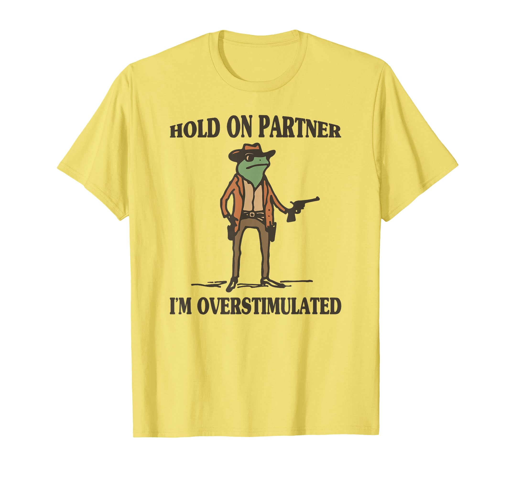 Hold Partner Im Overstimulated Frog T-Shirt - Minimalist Print for Adults - T-Shirt, Sweatshirt, Hoodie