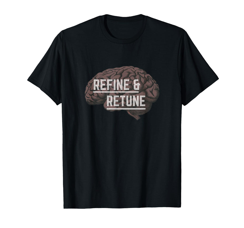 Refine Retune Inspiring Mindfulness T-Shirt - Casual Everyday Wear Unisex - T-Shirt, Sweatshirt, Hoodie